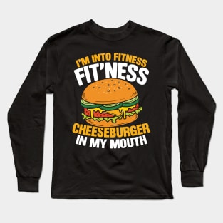 I'm Into Fitness - Fitness Cheeseburger in My Mouth Long Sleeve T-Shirt